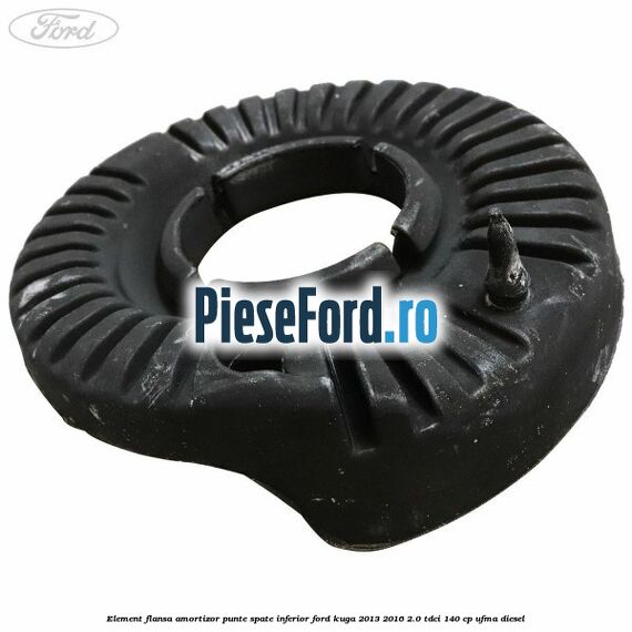 Element flansa amortizor punte spate inferior Ford Kuga 2013-2016 2.0 TDCi 140 cp UFMA diesel