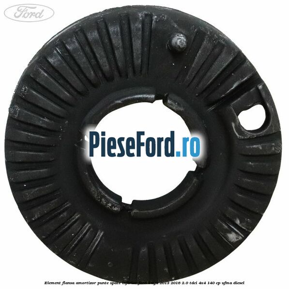 Element flansa amortizor punte spate inferior Ford Kuga 2013-2016 2.0 TDCi 4x4 140 cp UFMA diesel