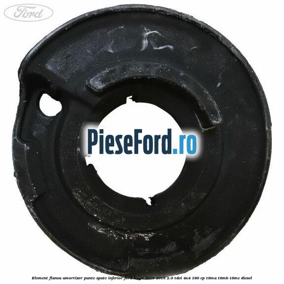 Element flansa amortizor punte spate inferior Ford Kuga 2016-2018 2.0 TDCi 4x4 180 cp T8MA, T8MB, T8MC diesel