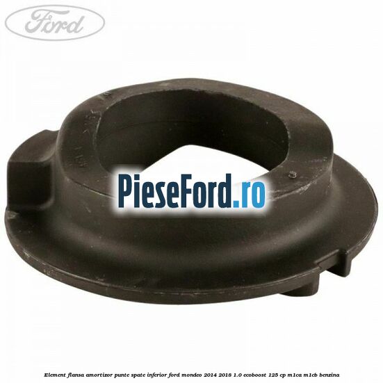 Element flansa amortizor punte spate inferior Ford Mondeo 2014-2018 1.0 EcoBoost 125 cp Element flansa amortizor punte spate inferior Ford Mondeo 2014-2018 1.0 EcoBoost 125 cp M1CA, M1CB benzina