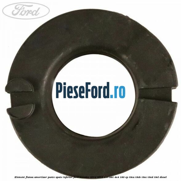 Element flansa amortizor punte spate inferior Ford Mondeo 2014-2018 2.0 TDCi 4x4 180 cp Element flansa amortizor punte spate inferior Ford Mondeo 2014-2018 2.0 TDCi 4x4 180 cp T8CA, T8CB, T8CC, T8CD, T8CL diesel