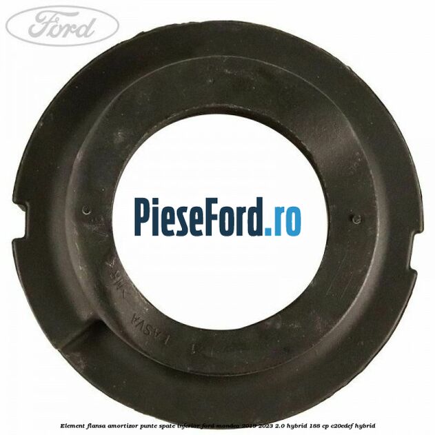 Element flansa amortizor punte spate inferior Ford Mondeo 2019-2023 2.0 Hybrid 188 cp Element flansa amortizor punte spate inferior Ford Mondeo 2019-2023 2.0 Hybrid 188 cp C20EDEF hybrid
