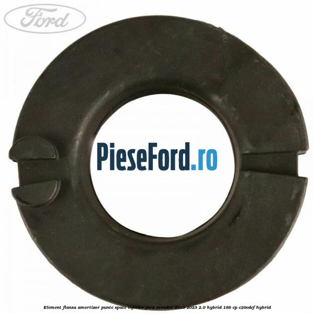 Element flansa amortizor punte spate inferior Ford Mondeo 2019-2023 2.0 Hybrid 188 cp Element flansa amortizor punte spate inferior Ford Mondeo 2019-2023 2.0 Hybrid 188 cp C20EDEF hybrid