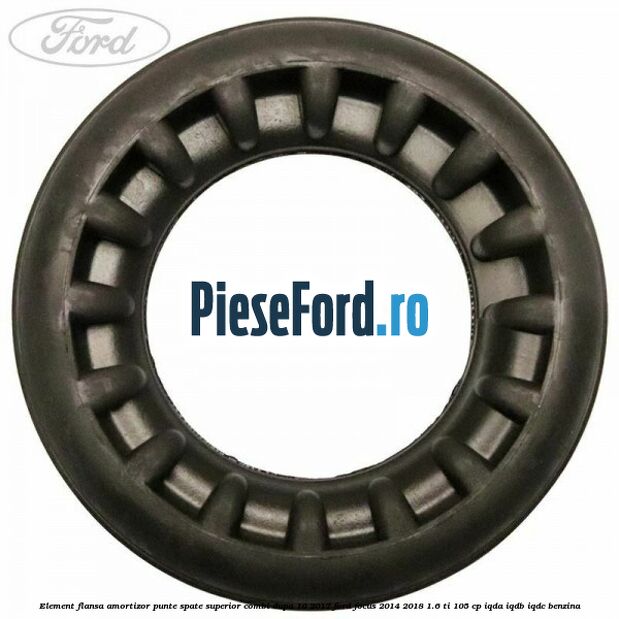 Element flansa amortizor punte spate superior combi dupa 10/2017 Ford Focus 2014-2018 1.6 Ti 105 cp IQDA, IQDB, IQDC benzina