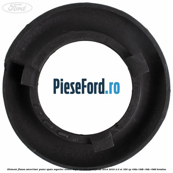 Element flansa amortizor punte spate superior combi dupa 10/2017 Ford Focus 2014-2018 2.0 ST 250 cp R9DA, R9DB, R9DC, R9DD benzina