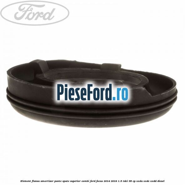 Element flansa amortizor punte spate superior combi Ford Focus 2014-2018 1.5 TDCi 95 cp XXDA, XXDC, XXDD diesel