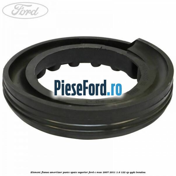 Element flansa amortizor punte spate superior Ford C-Max 2007-2011 1.8 122 cp QQDC benzina