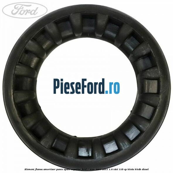 Element flansa amortizor punte spate superior Ford C-Max 2007-2011 1.8 TDCi 115 cp KKDA, KKDB diesel