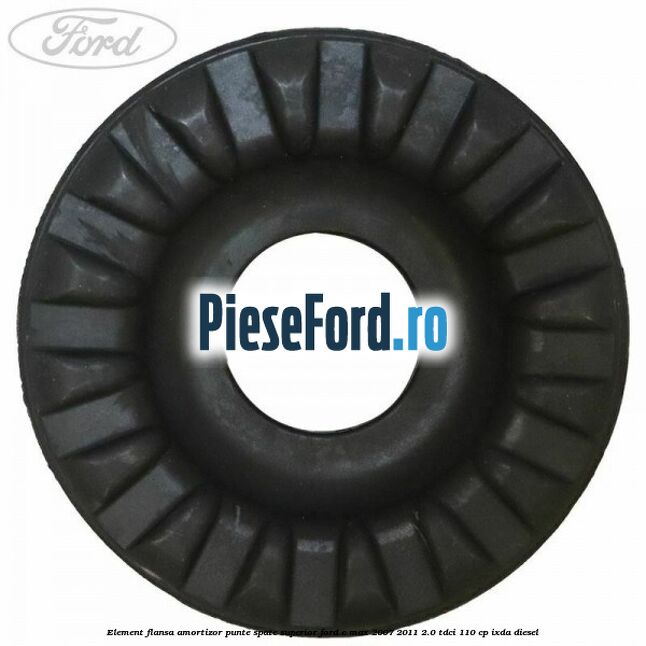 Element flansa amortizor punte spate superior Ford C-Max 2007-2011 2.0 TDCi 110 cp IXDA diesel