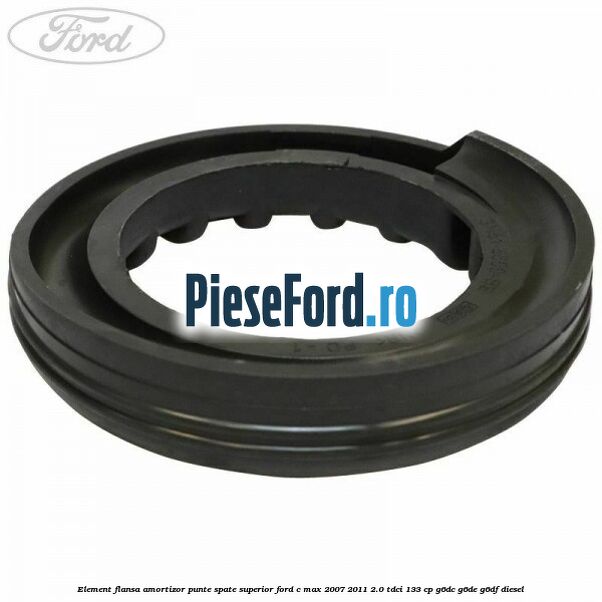 Element flansa amortizor punte spate superior Ford C-Max 2007-2011 2.0 TDCi 133 cp G6DC, G6DE, G6DF diesel