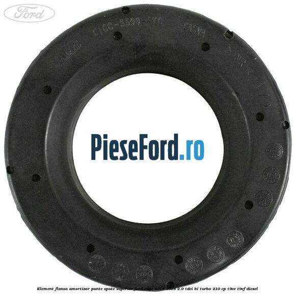 Element flansa amortizor punte spate superior Ford Edge 2016-2018 2.0 TDCi Bi-Turbo 210 cp T9CE, T9CF diesel