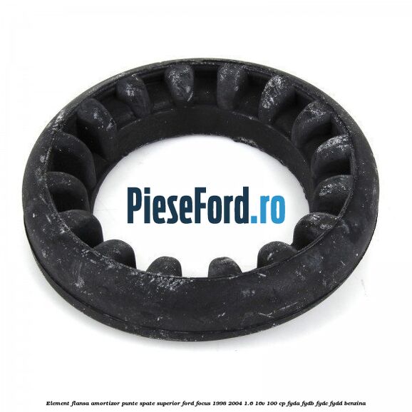 Element flansa amortizor punte spate superior Ford Focus 1998-2004 1.6 16V 100 cp FYDA, FYDB, FYDC, FYDD benzina