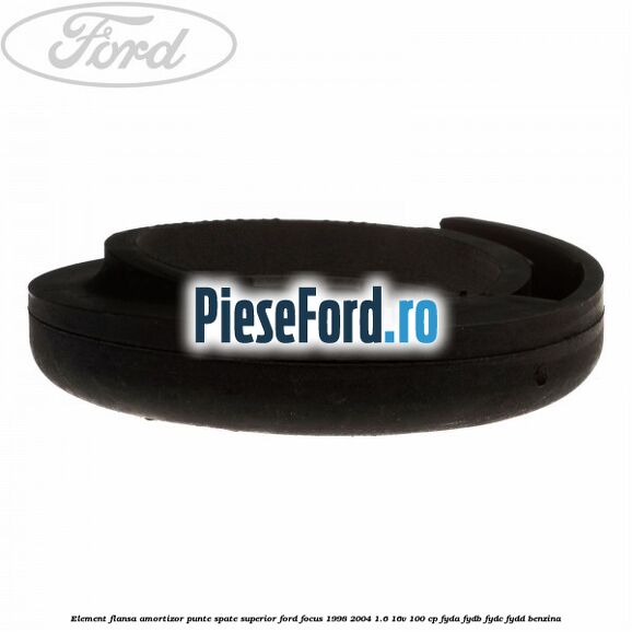 Element flansa amortizor punte spate superior Ford Focus 1998-2004 1.6 16V 100 cp FYDA, FYDB, FYDC, FYDD benzina