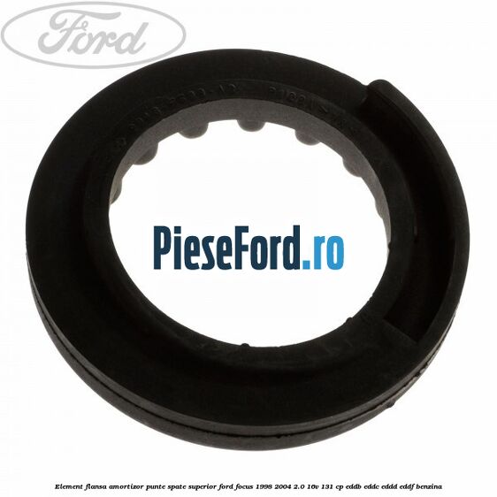 Element flansa amortizor punte spate superior Ford Focus 1998-2004 2.0 16V 131 cp EDDB, EDDC, EDDD, EDDF benzina