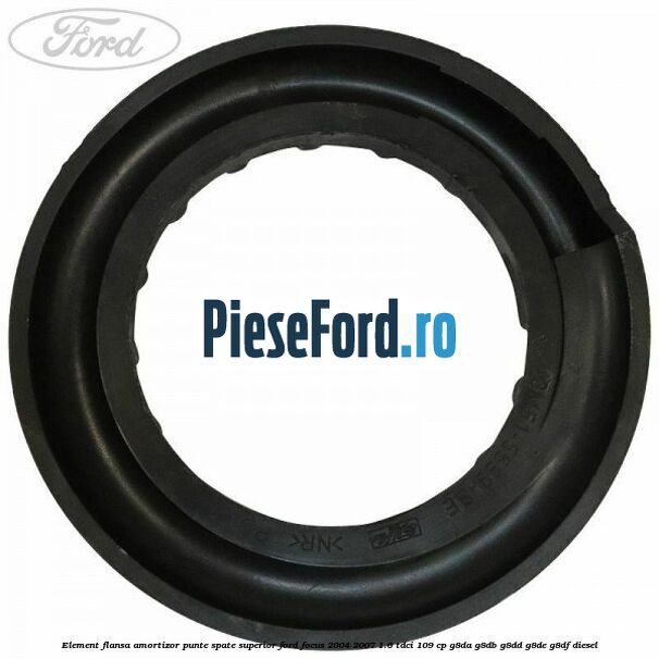 Element flansa amortizor punte spate superior Ford Focus 2004-2007 1.6 TDCi 109 cp G8DA, G8DB, G8DD, G8DE, G8DF diesel