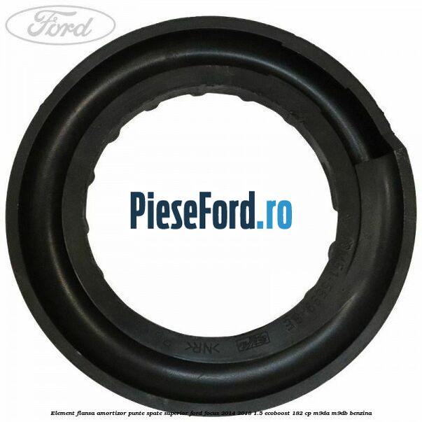 Element flansa amortizor punte spate superior Ford Focus 2014-2018 1.5 EcoBoost 182 cp M9DA, M9DB benzina
