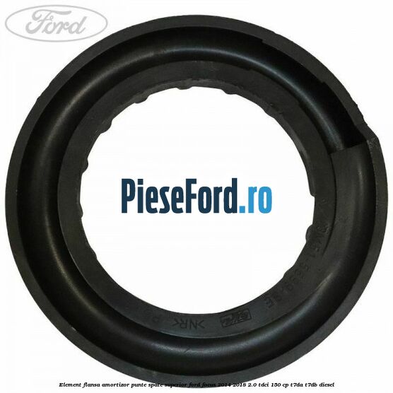 Element flansa amortizor punte spate superior Ford Focus 2014-2018 2.0 TDCi 150 cp T7DA, T7DB diesel