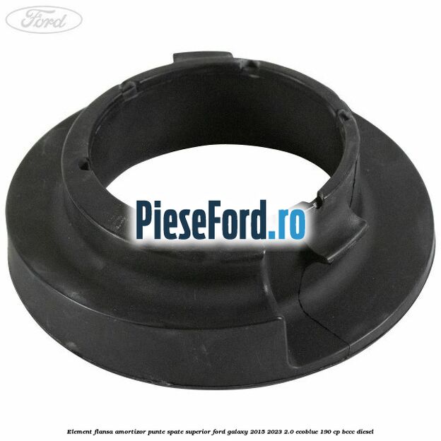 Element flansa amortizor punte spate superior Ford Galaxy 2015-2023 2.0 EcoBlue 190 cp BCCC diesel