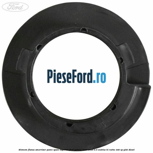 Element flansa amortizor punte spate superior Ford Galaxy 2015-2023 2.0 EcoBlue Bi-Turbo 240 cp YLCB diesel