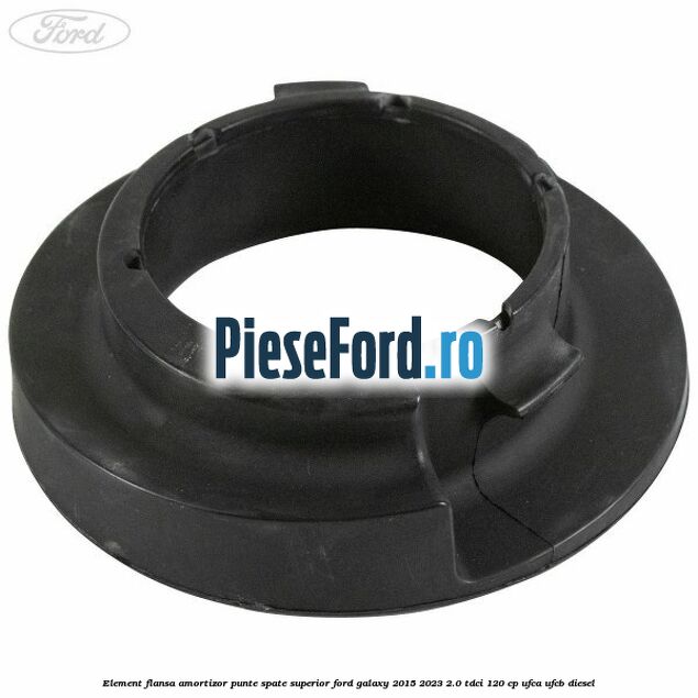 Element flansa amortizor punte spate superior Ford Galaxy 2015-2023 2.0 TDCi 120 cp UFCA, UFCB diesel