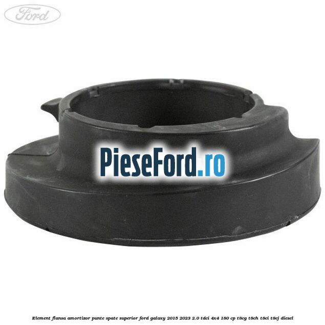 Element flansa amortizor punte spate superior Ford Galaxy 2015-2023 2.0 TDCi 4x4 180 cp T8CG, T8CH, T8CI, T8CJ diesel