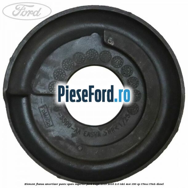 Element flansa amortizor punte spate superior Ford Kuga 2013-2016 2.0 TDCi 4x4 150 cp T7MA, T7MB diesel