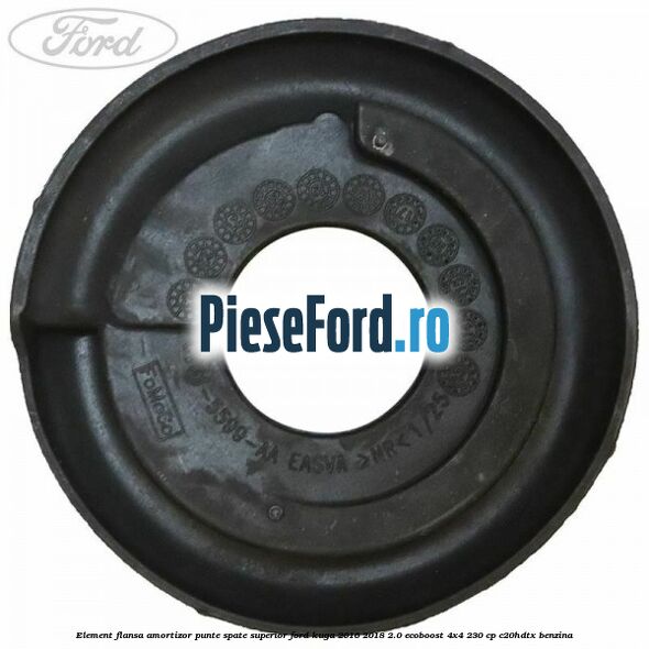 Element flansa amortizor punte spate superior Ford Kuga 2016-2018 2.0 EcoBoost 4x4 230 cp C20HDTX benzina