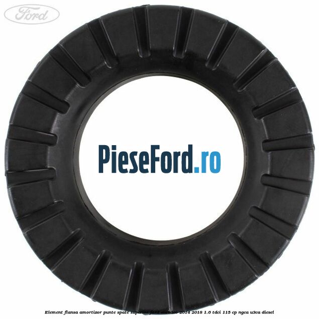 Element flansa amortizor punte spate superior Ford Mondeo 2014-2018 1.6 TDCi 115 cp NGCA, U3CA diesel