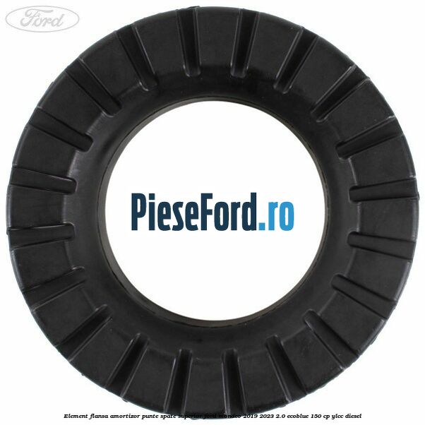 Element flansa amortizor punte spate superior Ford Mondeo 2019-2023 2.0 EcoBlue 150 cp YLCC diesel