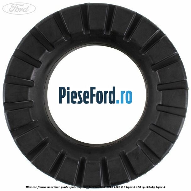 Element flansa amortizor punte spate superior Ford Mondeo 2019-2023 2.0 Hybrid 188 cp C20EDEF hybrid
