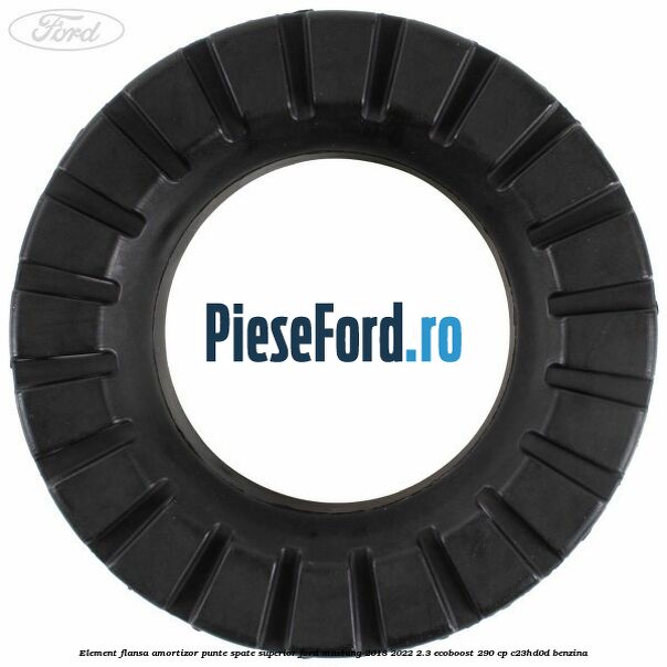 Element flansa amortizor punte spate superior Ford Mustang 2018-2022 2.3 EcoBoost 290 cp C23HD0D benzina