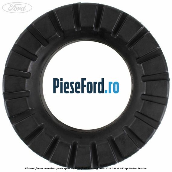 Element flansa amortizor punte spate superior Ford Mustang 2018-2022 5.0 V8 450 cp 50SDEM benzina