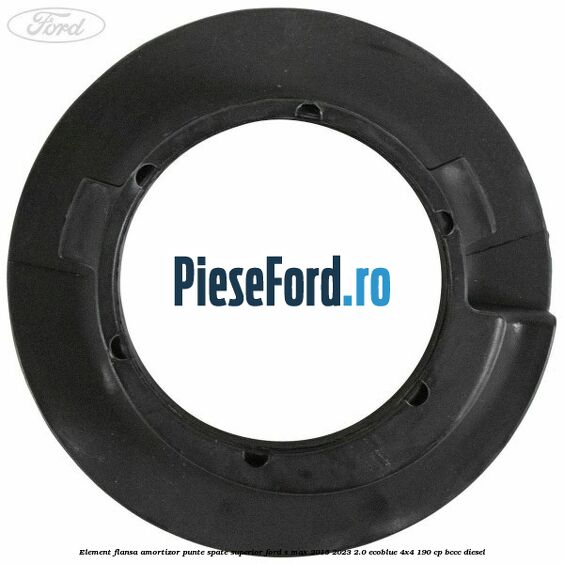 Element flansa amortizor punte spate superior Ford S-Max 2015-2023 2.0 EcoBlue 4x4 190 cp BCCC diesel