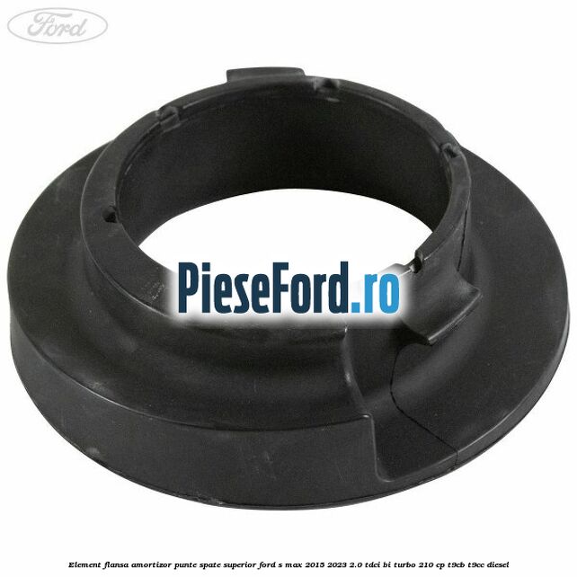 Element flansa amortizor punte spate superior Ford S-Max 2015-2023 2.0 TDCi BI-Turbo 210 cp T9CB, T9CC diesel