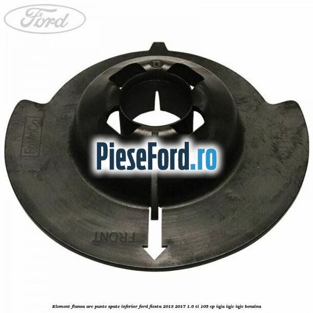 Element flansa arc punte spate inferior Ford Fiesta 2013-2017 1.6 Ti 105 cp