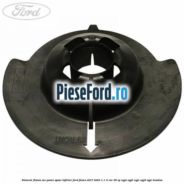 Element flansa arc punte spate inferior Ford Fiesta 2017-2023 1.1 Ti-VCT 86 cp
