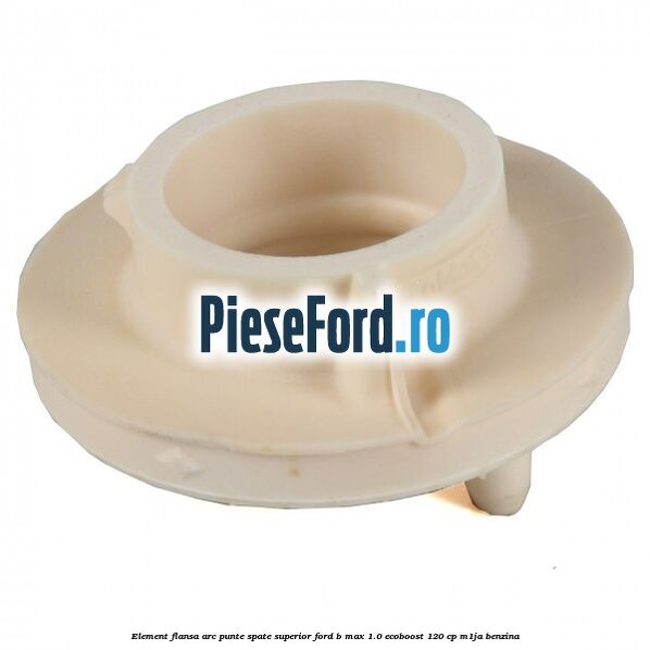 Element flansa arc punte spate superior Ford B-Max 1.0 EcoBoost 120 cp M1JA benzina