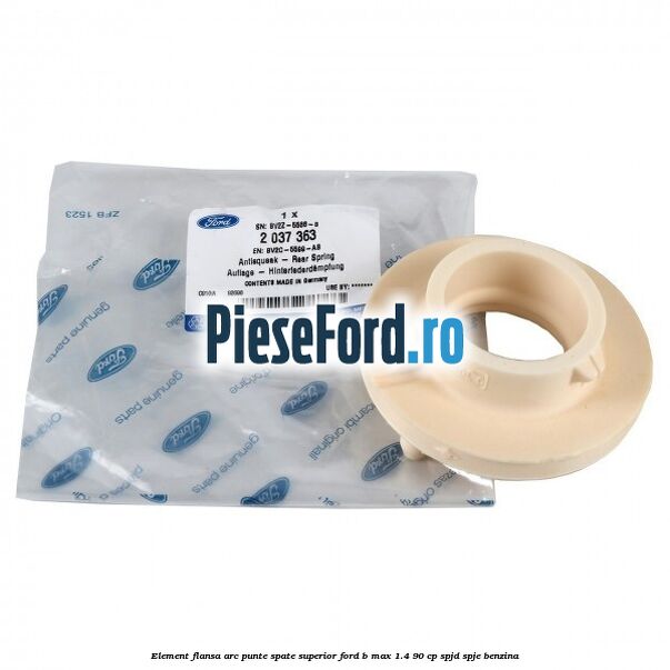 Element flansa arc punte spate superior Ford B-Max 1.4 90 cp SPJD, SPJE benzina