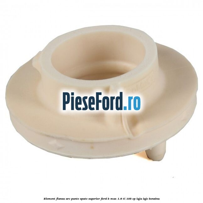 Element flansa arc punte spate superior Ford B-Max 1.6 Ti 105 cp IQJA, IQJC benzina