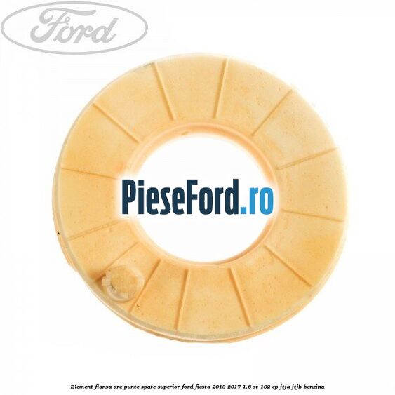 Element flansa arc punte spate superior Ford Fiesta 2013-2017 1.6 ST 182 cp JTJA, JTJB benzina