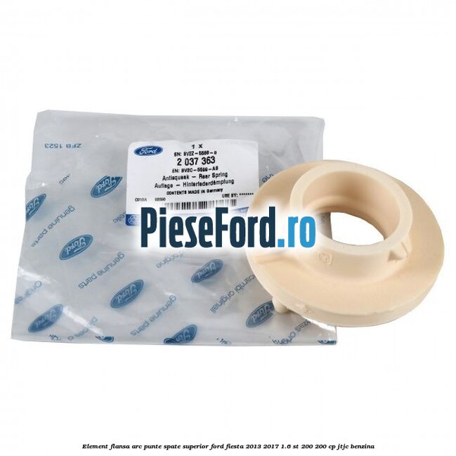 Element flansa arc punte spate superior Ford Fiesta 2013-2017 1.6 ST 200 200 cp JTJC benzina