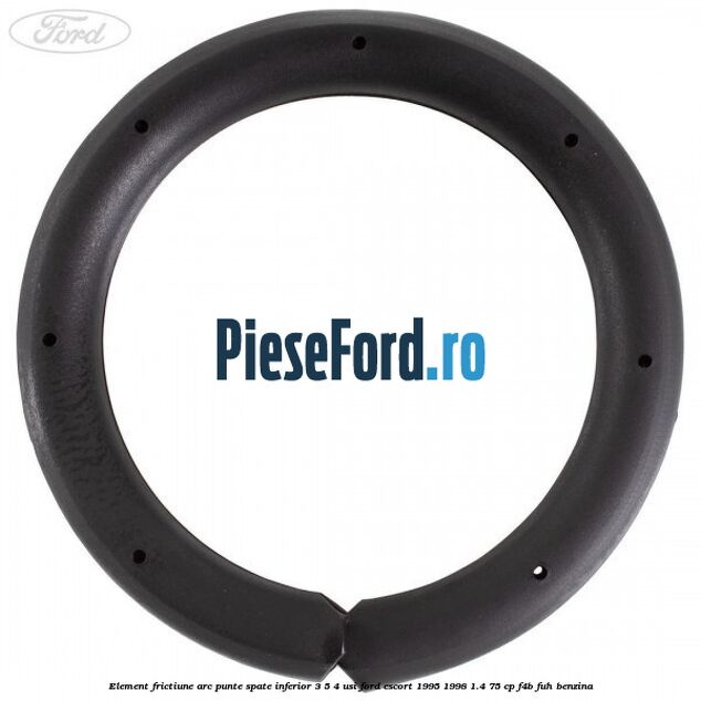 Element frictiune arc punte spate inferior 3/5 4 usi Ford Escort 1995-1998 1.4 75 cp F4B, FUH benzina