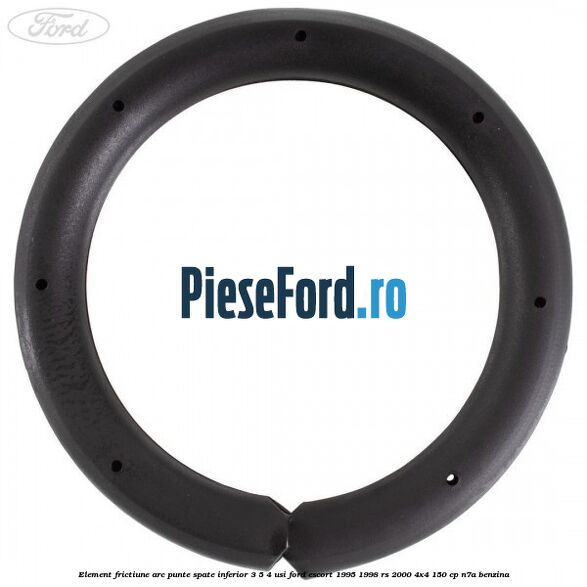 Element frictiune arc punte spate inferior 3/5 4 usi Ford Escort 1995-1998 RS 2000 4x4 150 cp N7A benzina