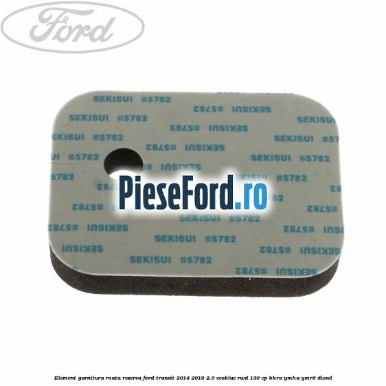 Element garnitura roata rezerva Ford Transit 2014-2018 2.0 EcoBlue RWD 130 cp BKRA, YMHA, YMR6 diesel