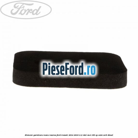 Element garnitura roata rezerva Ford Transit 2014-2018 2.2 TDCi 4x4 155 cp CV24, CVR5 diesel