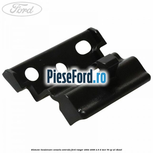 Element incuietoare consola centrala Ford Ranger 2002-2006 2.5 D 4x4 78 cp WL diesel