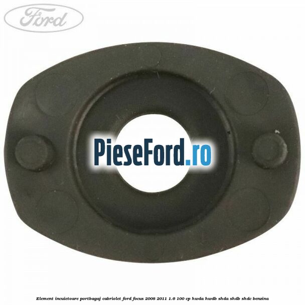 Element incuietoare portbagaj cabriolet Ford Focus 2008-2011 1.6 100 cp HWDA, HWDB, SHDA, SHDB, SHDC benzina