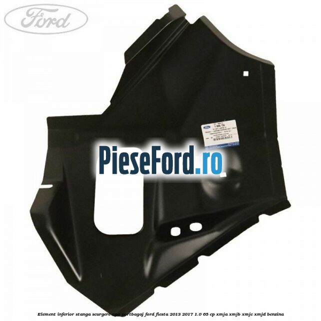 Element inferior stanga scurgere apa portbagaj Ford Fiesta 2013-2017 1.0 65 cp XMJA, XMJB, XMJC, XMJD benzina