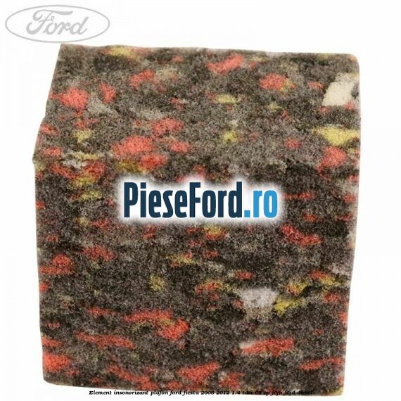 Element insonorizant plafon Ford Fiesta 2008-2012 1.4 TDCi 68 cp Element insonorizant plafon Ford Fiesta 2008-2012 1.4 TDCi 68 cp F6JB, F6JD diesel