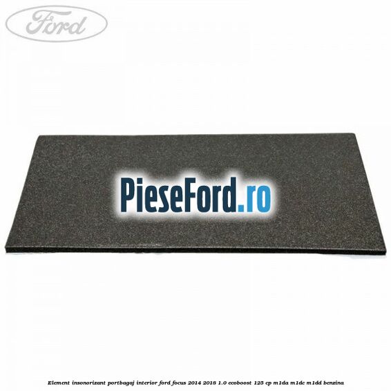 Element insonorizant portbagaj interior Ford Focus 2014-2018 1.0 EcoBoost 125 cp M1DA, M1DC, M1DD benzina